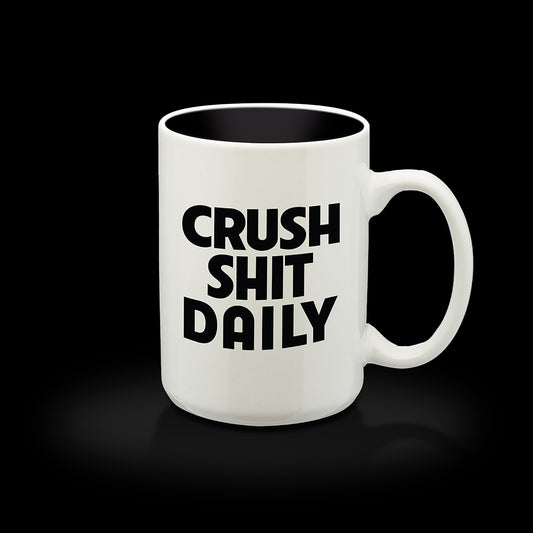 "CRUSH SHIT DAILY" COFFEE MUG